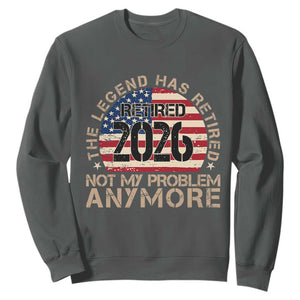 The Legend Has Retired 2026 Sweatshirt Not My Problem Anymore American Flag Coworker Retirement Gifts