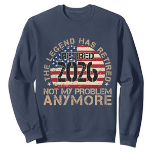 The Legend Has Retired 2026 Sweatshirt Not My Problem Anymore American Flag Coworker Retirement Gifts