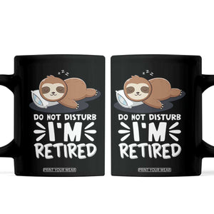 Funny Retirement Gifts Coffee Mug Do Not Disturb Im Retired Sloth