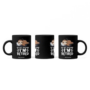Funny Retirement Gifts Coffee Mug Do Not Disturb Im Retired Sloth