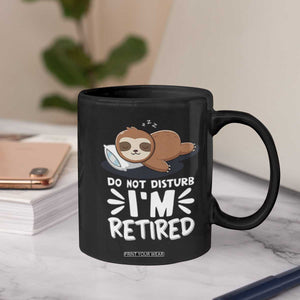 Funny Retirement Gifts Coffee Mug Do Not Disturb Im Retired Sloth