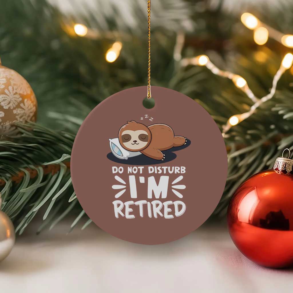 Funny Retirement Gifts Ceramic Ornament Do Not Disturb Im Retired Sloth