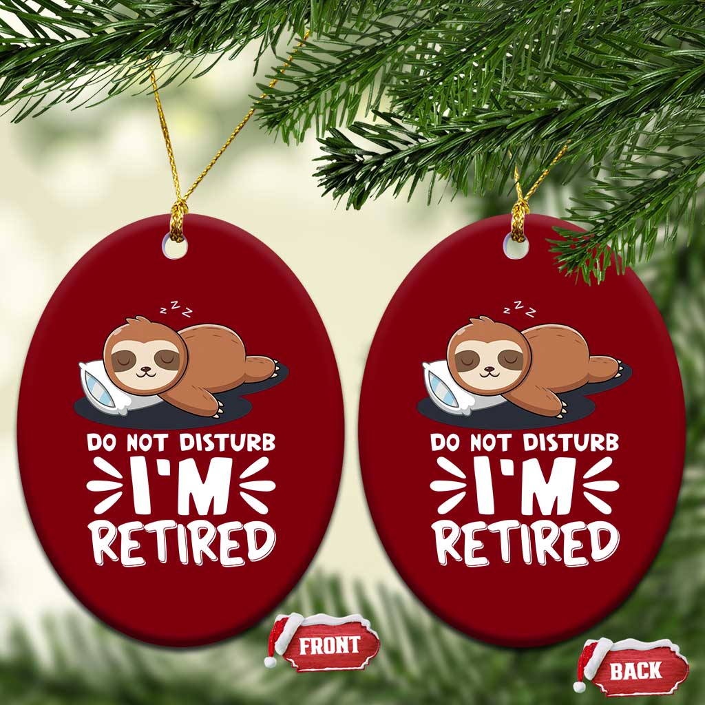 Funny Retirement Gifts Ceramic Ornament Do Not Disturb Im Retired Sloth