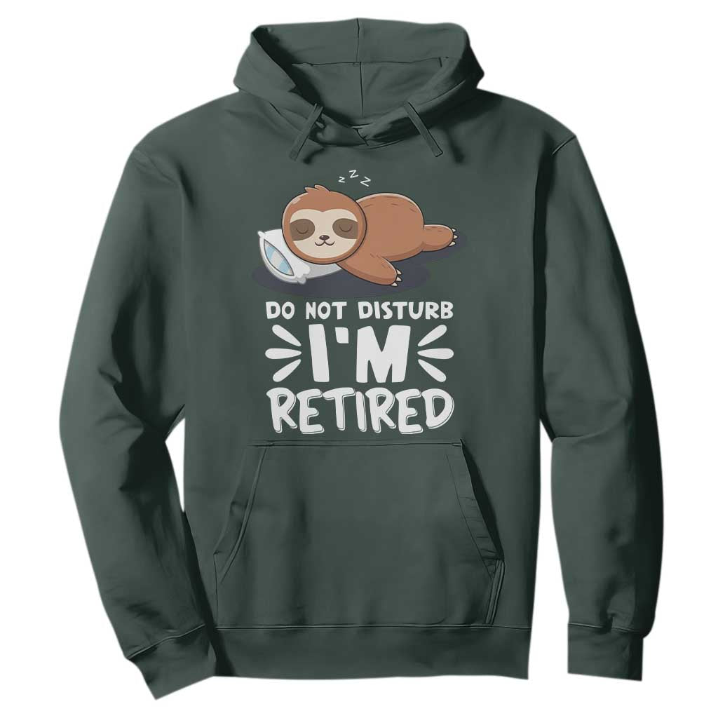 Funny Retirement Gifts Hoodie Do Not Disturb Im Retired Sloth