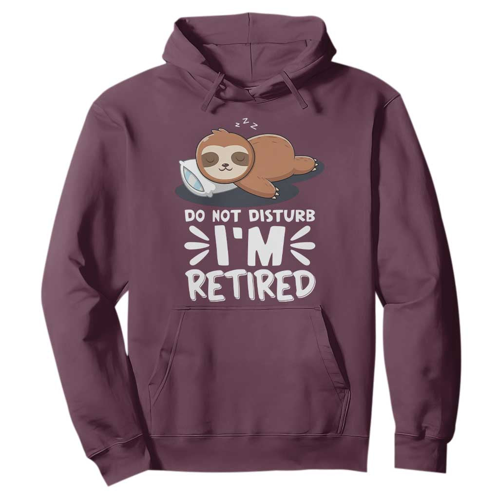 Funny Retirement Gifts Hoodie Do Not Disturb Im Retired Sloth