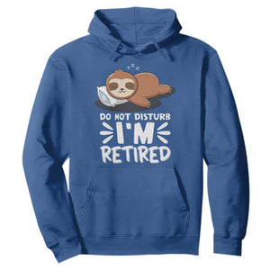 Funny Retirement Gifts Hoodie Do Not Disturb Im Retired Sloth