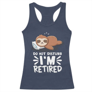Funny Retirement Gifts Racerback Tank Top Do Not Disturb Im Retired Sloth