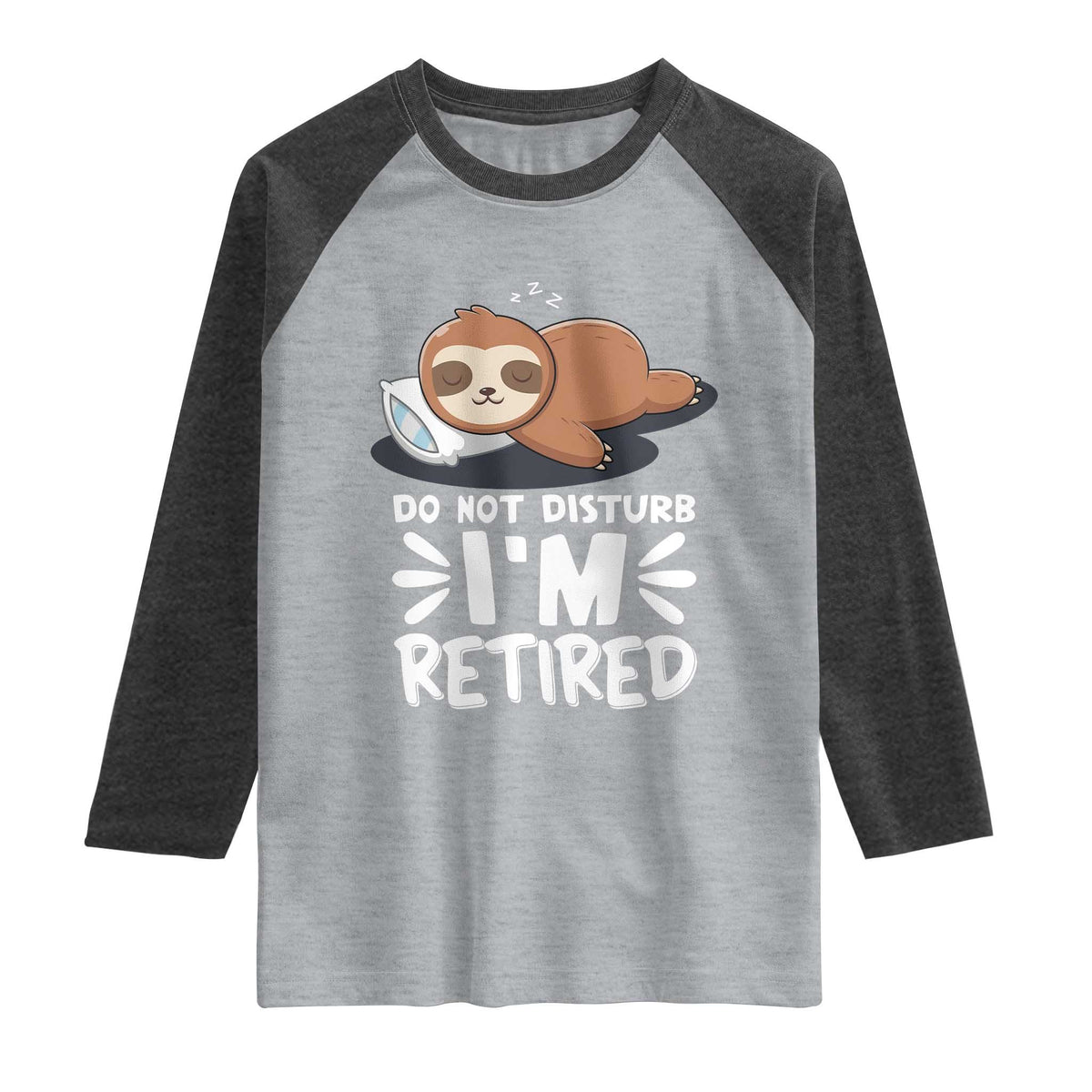 Funny Retirement Gifts Raglan Shirt Do Not Disturb Im Retired Sloth