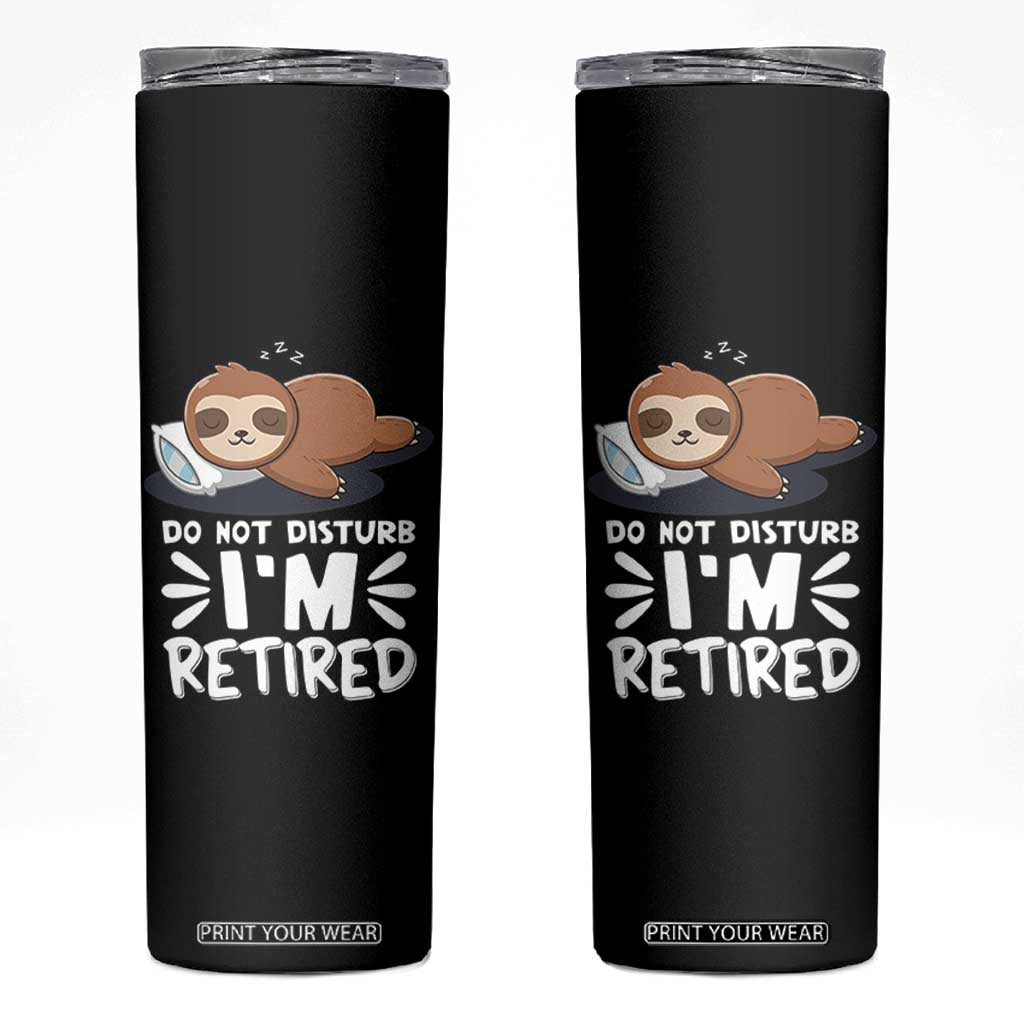 Funny Retirement Gifts Skinny Tumbler Do Not Disturb Im Retired Sloth