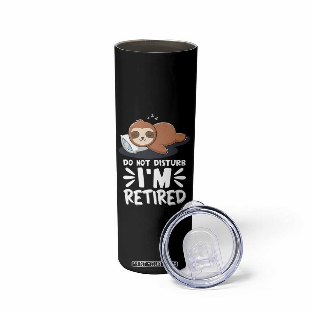 Funny Retirement Gifts Skinny Tumbler Do Not Disturb Im Retired Sloth