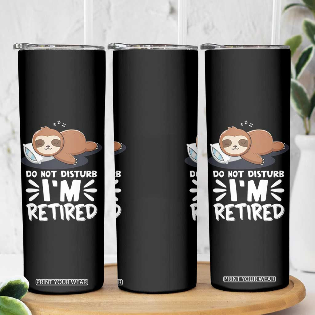 Funny Retirement Gifts Skinny Tumbler Do Not Disturb Im Retired Sloth