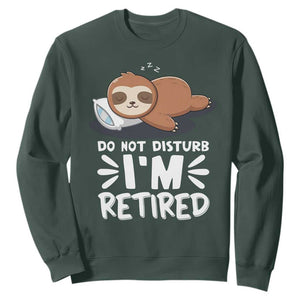 Funny Retirement Gifts Sweatshirt Do Not Disturb Im Retired Sloth