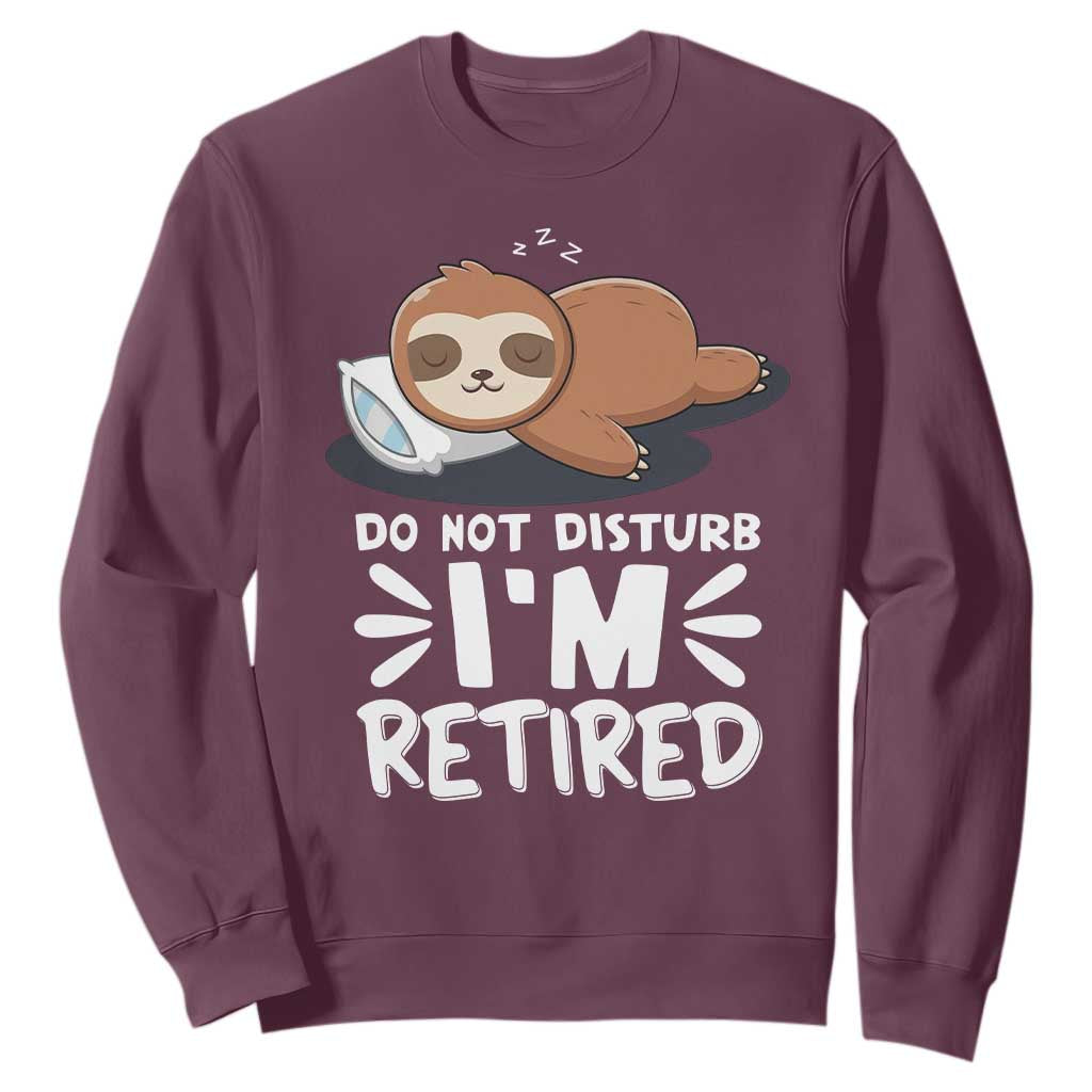 Funny Retirement Gifts Sweatshirt Do Not Disturb Im Retired Sloth