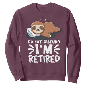 Funny Retirement Gifts Sweatshirt Do Not Disturb Im Retired Sloth