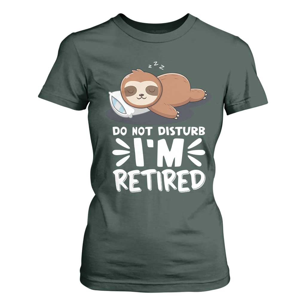 Funny Retirement Gifts T Shirt For Women Do Not Disturb Im Retired Sloth