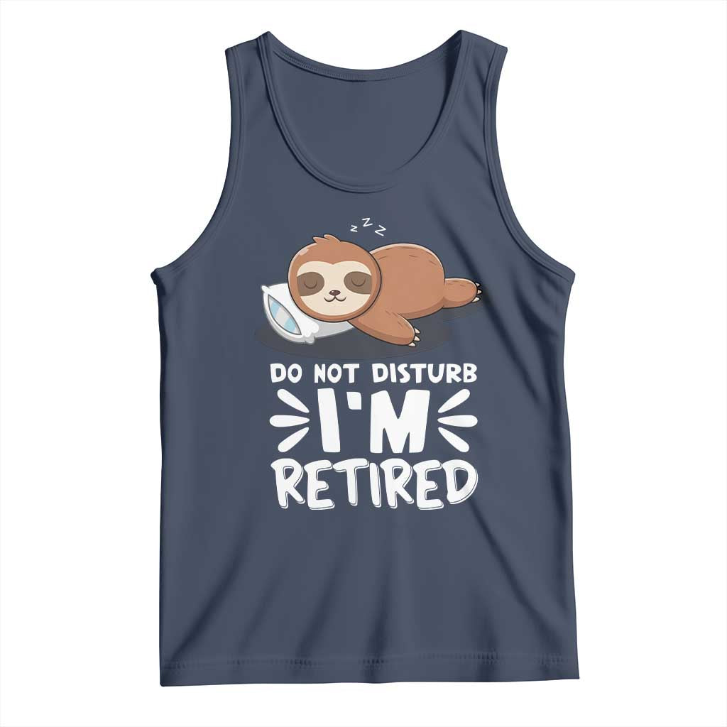 Funny Retirement Gifts Tank Top Do Not Disturb Im Retired Sloth