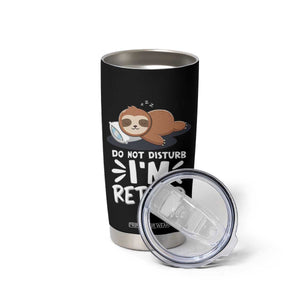 Funny Retirement Gifts Tumbler Cup Do Not Disturb Im Retired Sloth