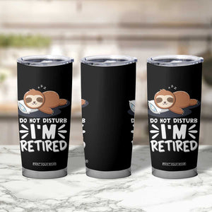 Funny Retirement Gifts Tumbler Cup Do Not Disturb Im Retired Sloth