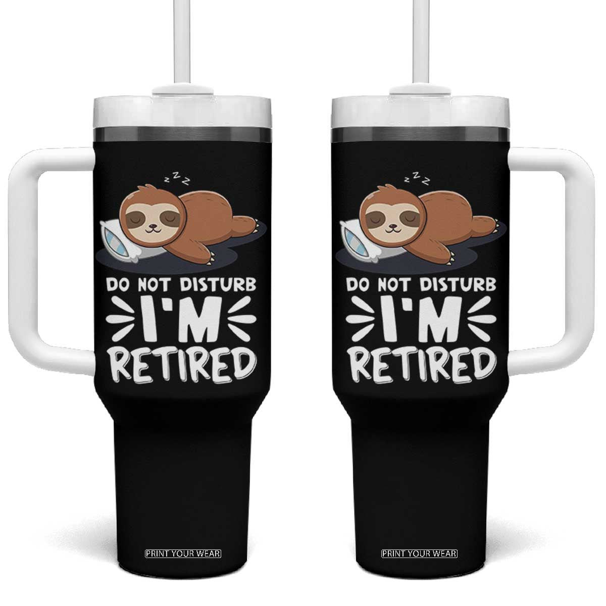 Funny Retirement Gifts Tumbler With Handle Do Not Disturb Im Retired Sloth TS10 One Size: 40 oz Black Print Your Wear