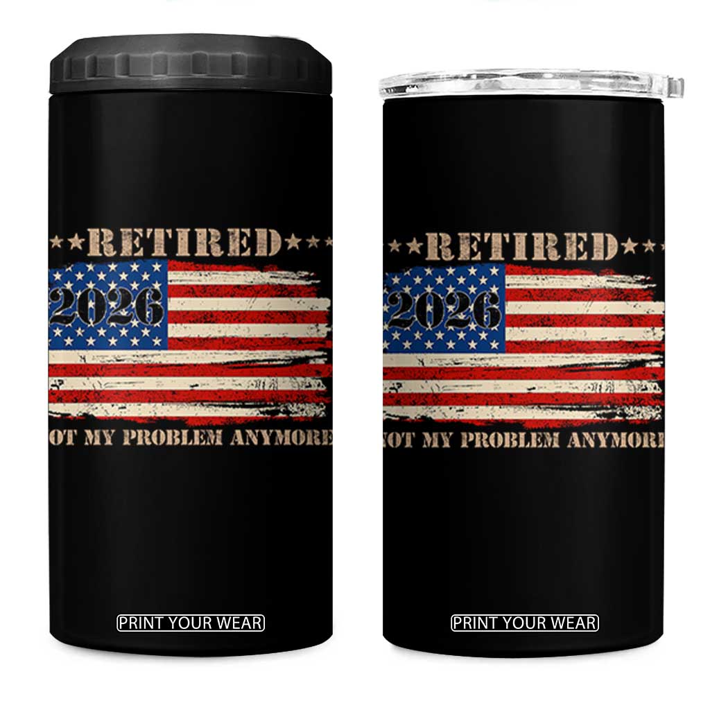 Retirement 2026 4 in 1 Can Cooler Tumbler Vintage Retired Not My Problem Anymore American Flag