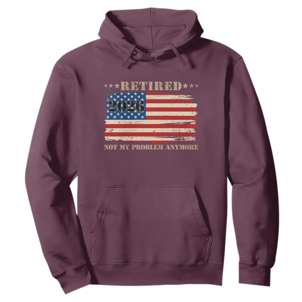 Retirement 2026 Hoodie Vintage Retired Not My Problem Anymore American Flag