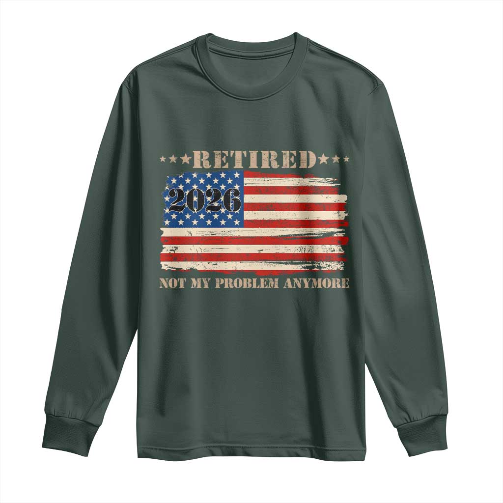 Retirement 2026 Long Sleeve Shirt Vintage Retired Not My Problem Anymore American Flag