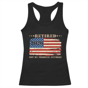 Retirement 2026 Racerback Tank Top Vintage Retired Not My Problem Anymore American Flag
