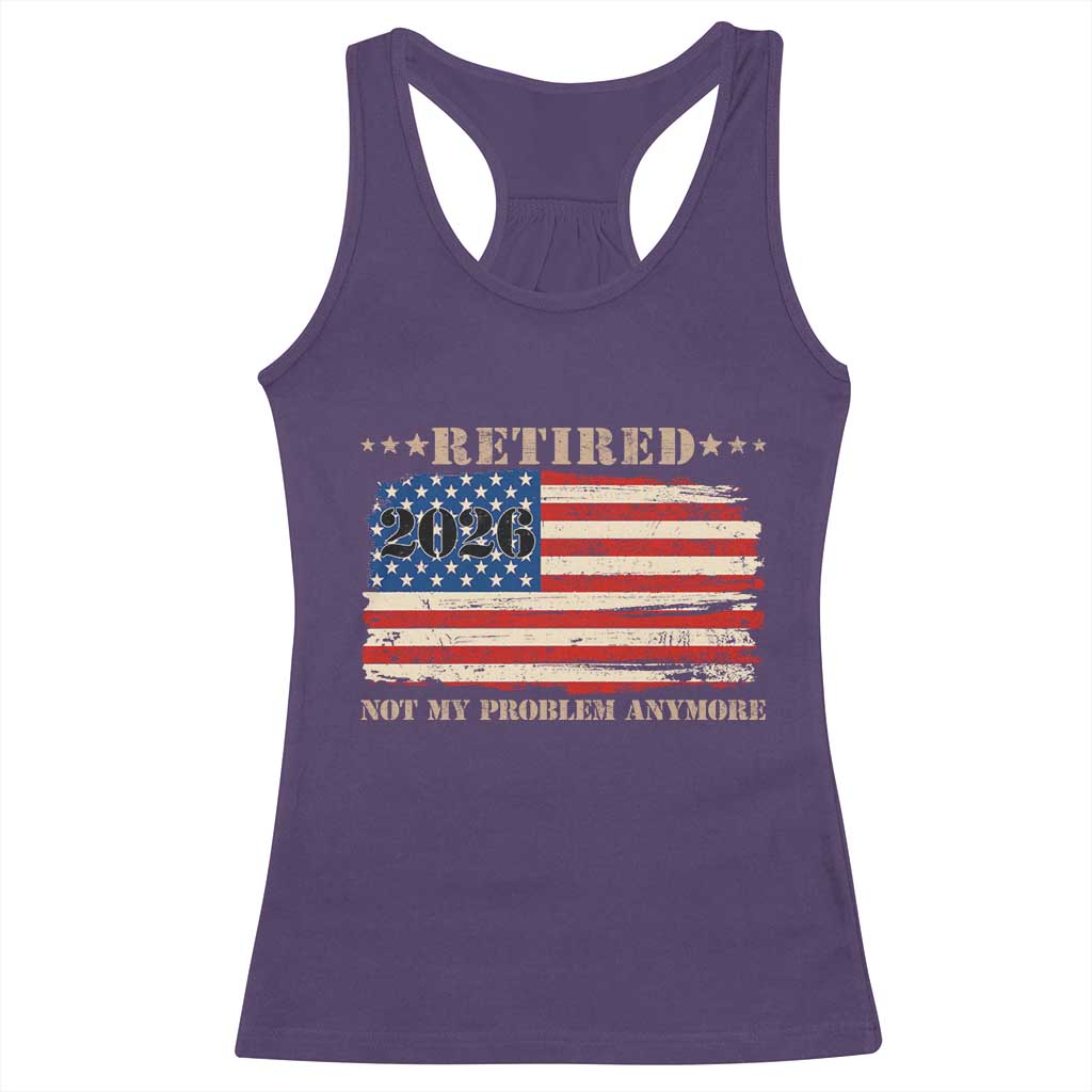 Retirement 2026 Racerback Tank Top Vintage Retired Not My Problem Anymore American Flag