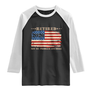Retirement 2026 Raglan Shirt Vintage Retired Not My Problem Anymore American Flag