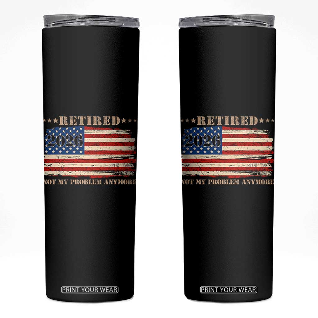 Retirement 2026 Skinny Tumbler Vintage Retired Not My Problem Anymore American Flag