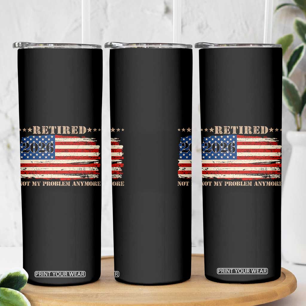 Retirement 2026 Skinny Tumbler Vintage Retired Not My Problem Anymore American Flag