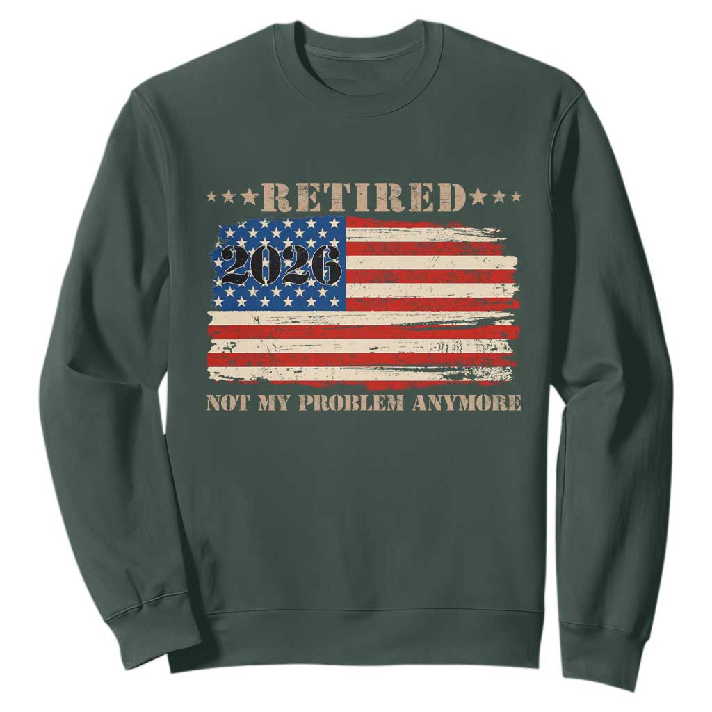 Retirement 2026 Sweatshirt Vintage Retired Not My Problem Anymore American Flag
