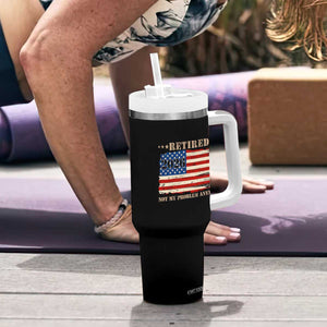 Retirement 2026 Tumbler With Handle Vintage Retired Not My Problem Anymore American Flag