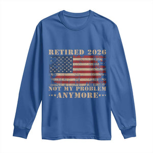 Vintage Retirement 2026 Long Sleeve Shirt Retired Not My Problem Anymore Retro American Flag