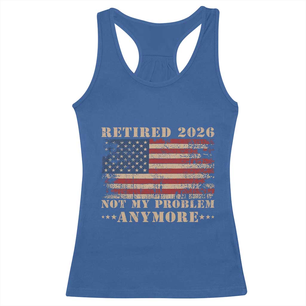Vintage Retirement 2026 Racerback Tank Top Retired Not My Problem Anymore Retro American Flag