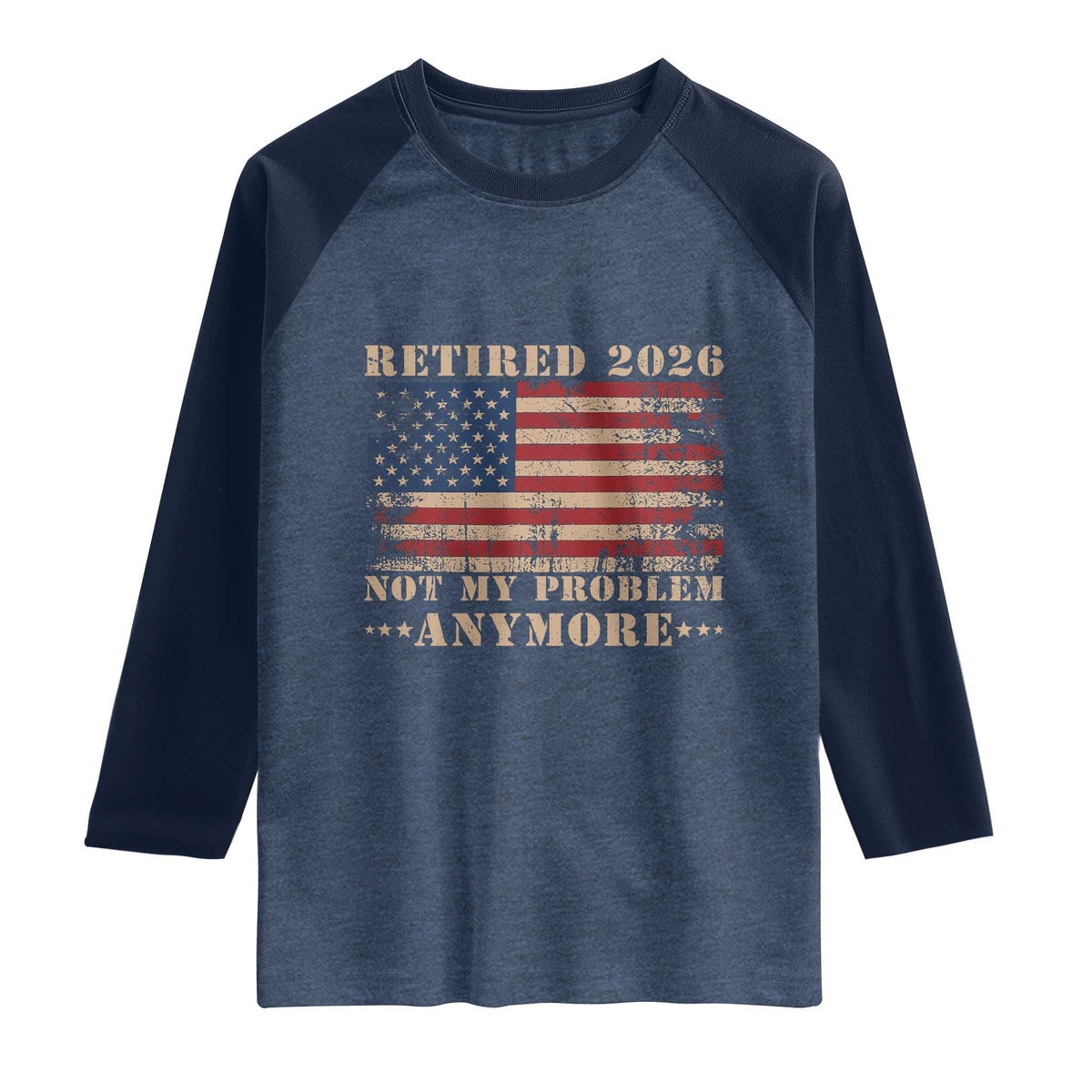Vintage Retirement 2026 Raglan Shirt Retired Not My Problem Anymore Retro American Flag