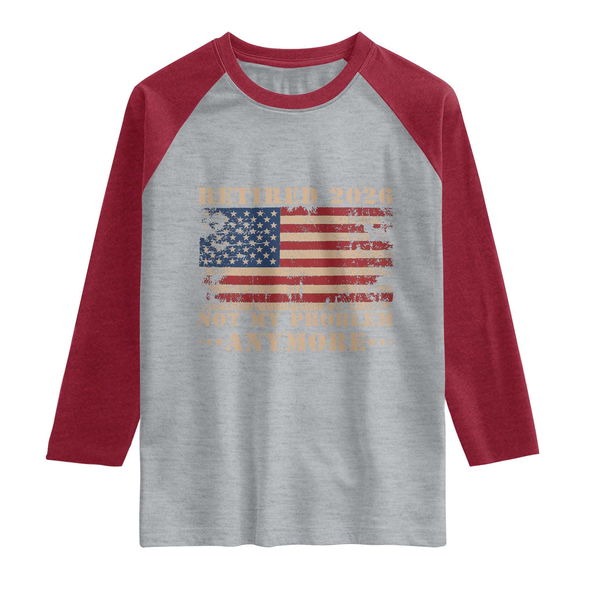 Vintage Retirement 2026 Raglan Shirt Retired Not My Problem Anymore Retro American Flag