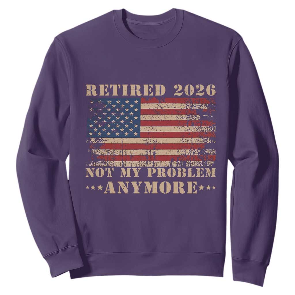 Vintage Retirement 2026 Sweatshirt Retired Not My Problem Anymore Retro American Flag