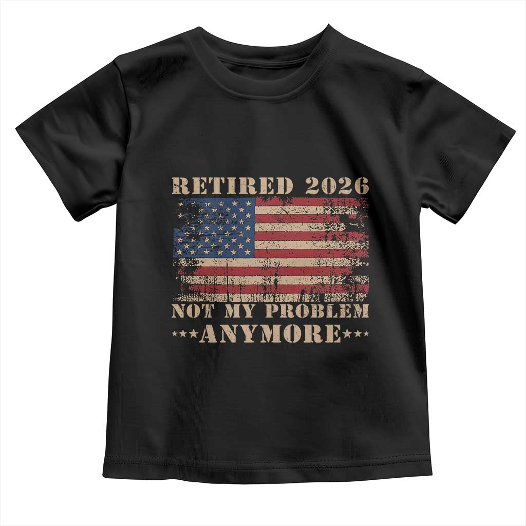 Vintage Retirement 2026 Toddler T Shirt Retired Not My Problem Anymore Retro American Flag