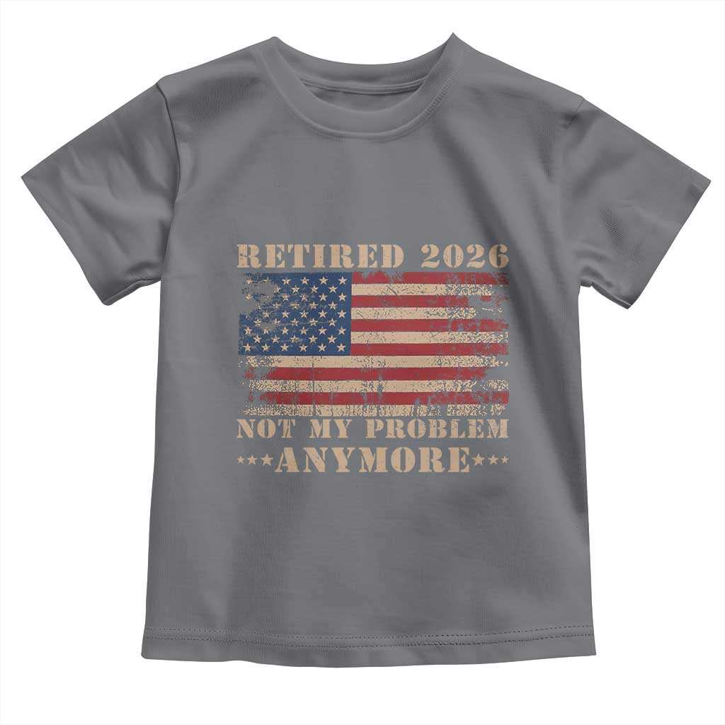 Vintage Retirement 2026 Toddler T Shirt Retired Not My Problem Anymore Retro American Flag