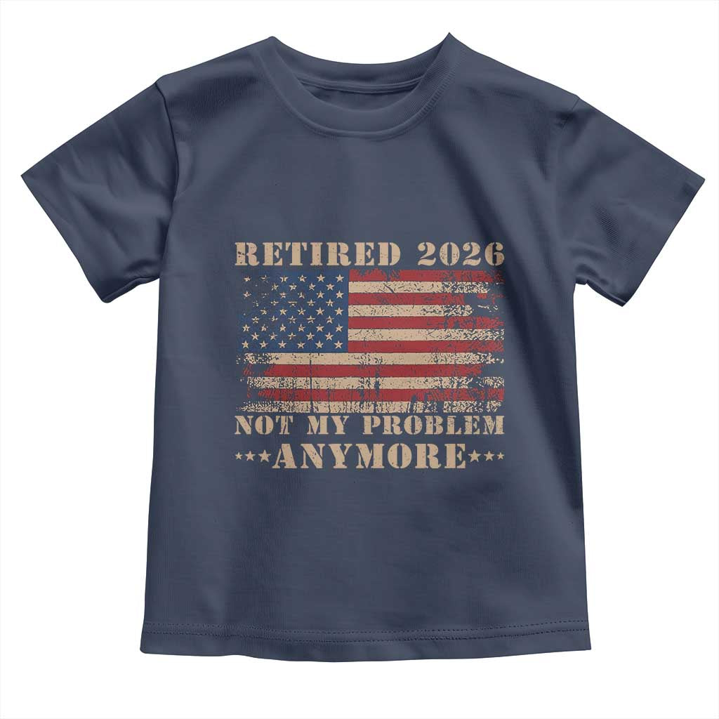 Vintage Retirement 2026 Toddler T Shirt Retired Not My Problem Anymore Retro American Flag
