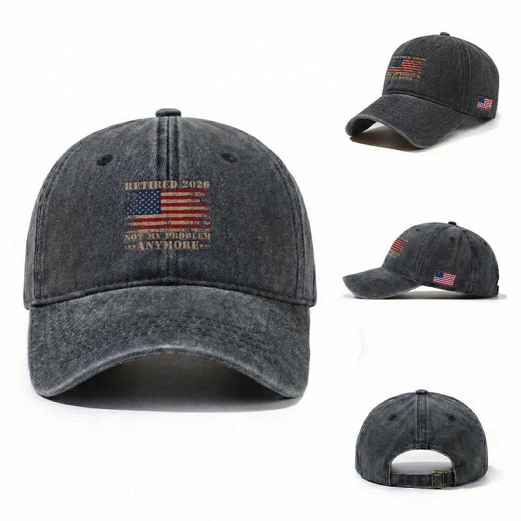 Vintage Retirement 2026 Washed Cotton Baseball Cap Retired Not My Problem Anymore Retro American Flag