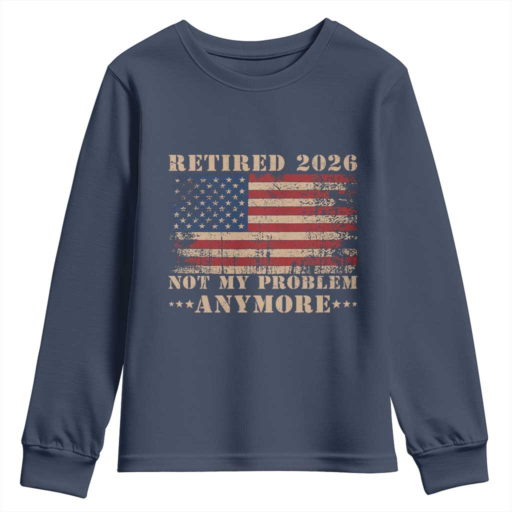 Vintage Retirement 2026 Youth Sweatshirt Retired Not My Problem Anymore Retro American Flag
