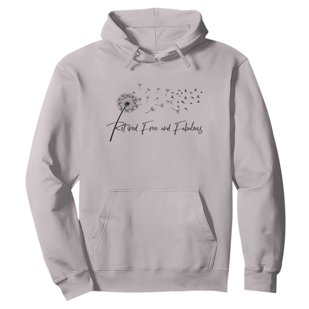 Happy Retirement Gifts For Woman Hoodie Retired Free And Fabulous Dandelion