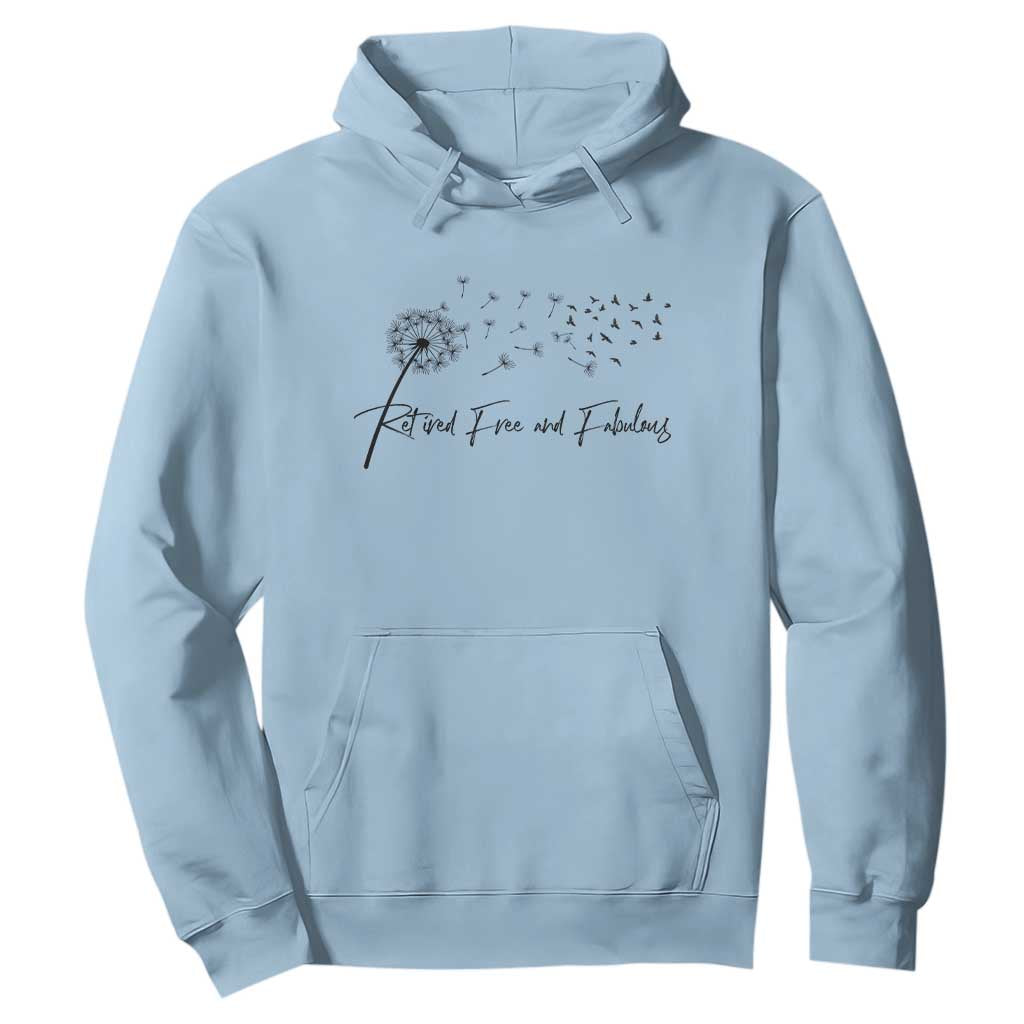 Happy Retirement Gifts For Woman Hoodie Retired Free And Fabulous Dandelion