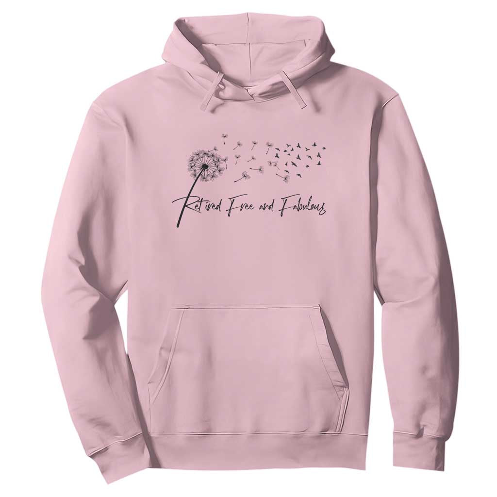 Happy Retirement Gifts For Woman Hoodie Retired Free And Fabulous Dandelion