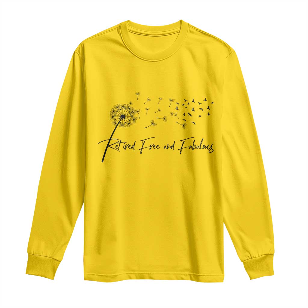 Happy Retirement Gifts For Woman Long Sleeve Shirt Retired Free And Fabulous Dandelion