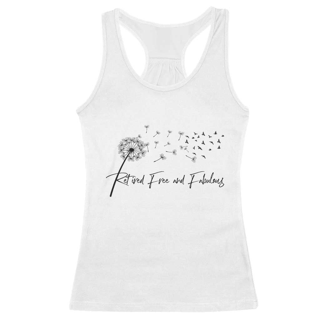 Happy Retirement Gifts For Woman Racerback Tank Top Retired Free And Fabulous Dandelion