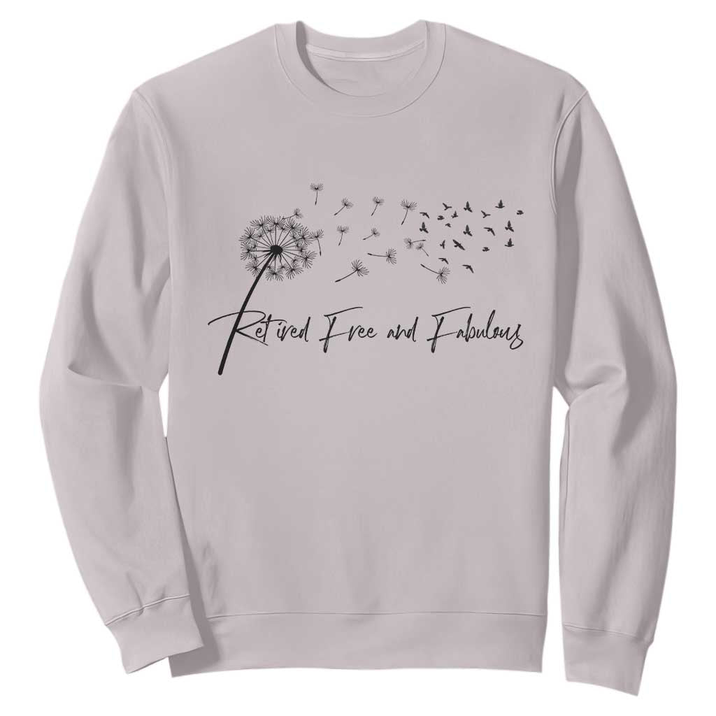Happy Retirement Gifts For Woman Sweatshirt Retired Free And Fabulous Dandelion