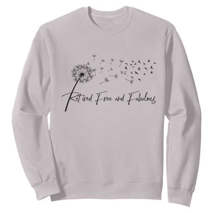 Happy Retirement Gifts For Woman Sweatshirt Retired Free And Fabulous Dandelion